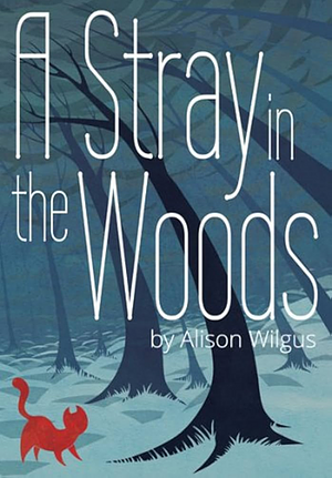 A Stray in the Woods by Benjamin A. Wilgus, Benjamin A. Wilgus