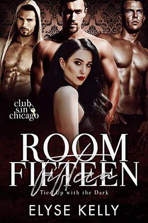 Room Fifteen: Tied Up with the Dark by Elyse Kelly