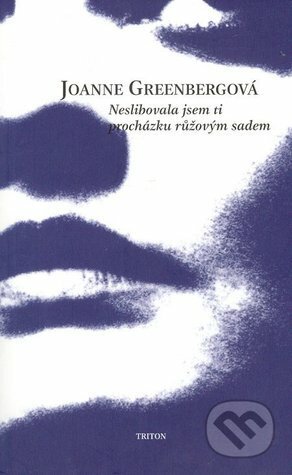 Neslibovala jsem ti procházku růžovým sadem by Hannah Green, Joanne Greenberg