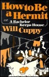 How to Be a Hermit, or a Bachelor Keeps House by Will Cuppy