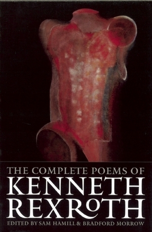 The Complete Poems by Bradford Morrow, Sam Hamill, Kenneth Rexroth