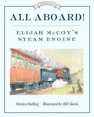 All Aboard!: Elijah McCoy's Steam Engine by Monica Kulling