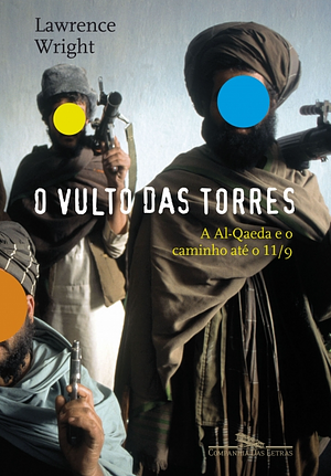 O Vulto das Torres: A Al-Qaeda e o caminho até o 11/9 by Lawrence Wright