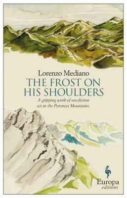 The Frost on His Shoulders by Lisa Dillman, Lorenzo Mediano