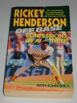 Off Base: Confessions of a Thief by Rickey Henderson