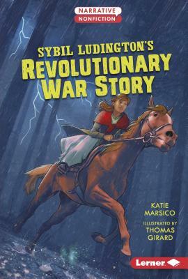 Sybil Ludington's Revolutionary War Story by Katie Marsico