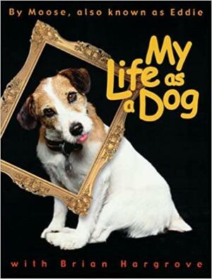 My Life as a Dog by Brian Hargrove, Moose