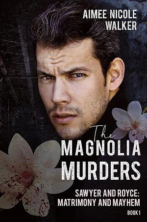 The Magnolia Murders by Aimee Nicole Walker