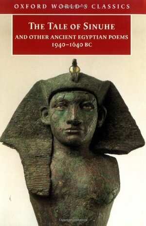 The Tale of Sinuhe: And Other Ancient Egyptian Poems 1940-1640 B.C. by Unknown, R.B. Parkinson