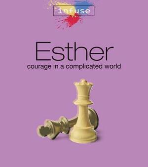 Esther: Courage in a Complicated World by Sam Huizenga, Diane Dykgraff, Diane Averill