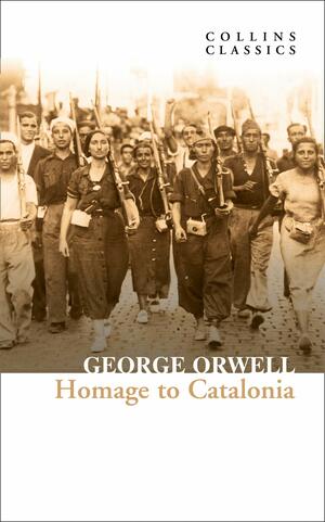 Homage to Catalonia (Collins Classics) by George Orwell