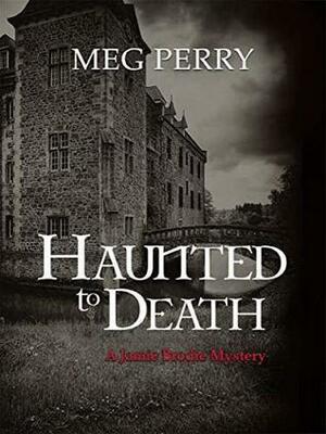 Haunted to Death by Meg Perry
