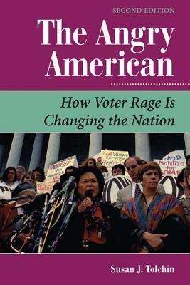 The Angry American: How Voter Rage Is Changing The Nation by Susan Tolchin