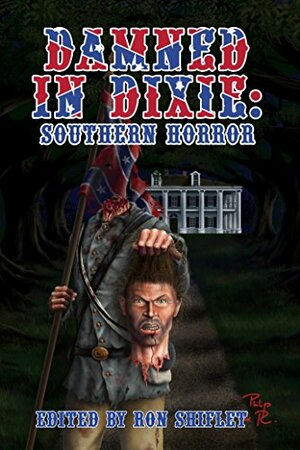 Damned in Dixie: Southern Horror by Ron Shiflet