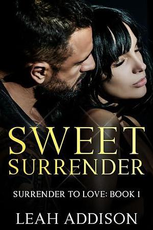 Sweet Surrender by Leah Addison, Leah Addison