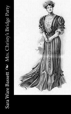 Mrs. Christy's Bridge Party by Sara Ware Bassett