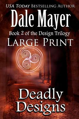 Deadly Designs: Large Print by Dale Mayer