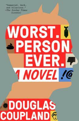 Worst. Person. Ever. by Douglas Coupland