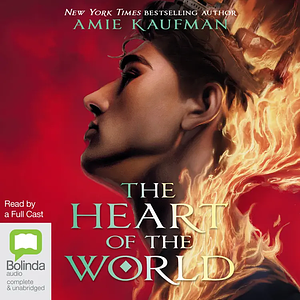 The Heart of the World by Amie Kaufman