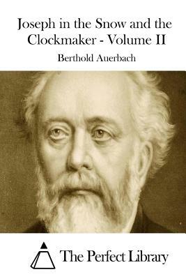 Joseph in the Snow and the Clockmaker - Volume II by Berthold Auerbach