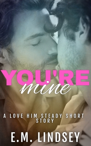 You're Mine by E.M. Lindsey