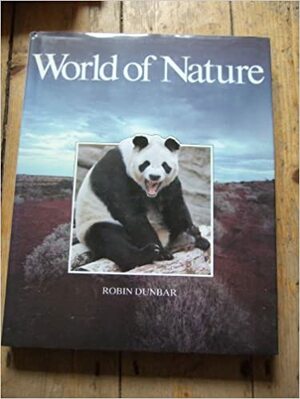 World of Nature: The Animals, Plants and Land Forms of Seven Continents by Robin I.M. Dunbar