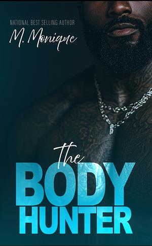 The Body Hunter by M. Monique