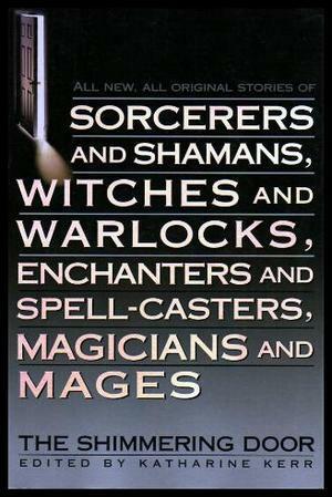 The Shimmering Door by Charles de Lint, Simon Ings, Mike Resnick, M. John Harrison, Gregory Feeley, Janet Berliner, Jo Clayton, Lawrence Watt-Evans, Diana L. Paxson, Nina Kiriki Hoffman, Kate Elliott, Karawynn Long, Connie Hirsch, Lisa Mason, Esther M. Friesner, Mark Kreighbaum, Katharine Kerr