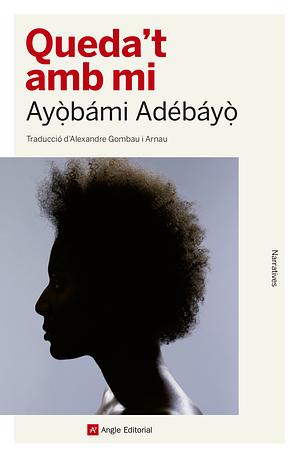 Queda't amb mi by Ayọ̀bámi Adébáyọ̀