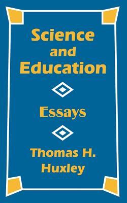 Science and Education: Essays by Thomas H. Huxley