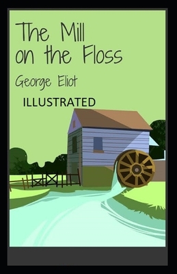 The Mill on the Floss Illustrated by George Eliot