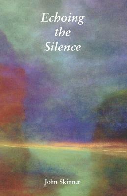 Echoing the Silence by John Skinner