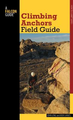 Climbing Anchors Field Guide by John Long, Bob Gaines