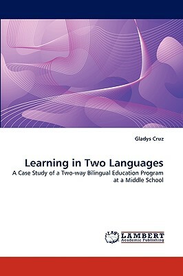 Learning in Two Languages by Gladys Cruz