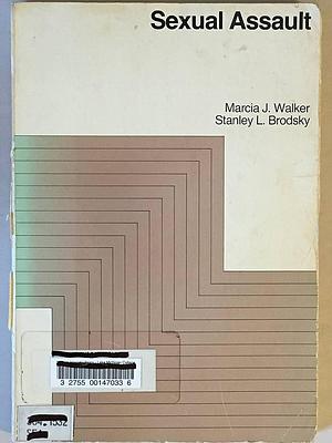 Sexual Assault: The Victim and the Rapist by Stanley L. Brodsky, Marcia J. Walker