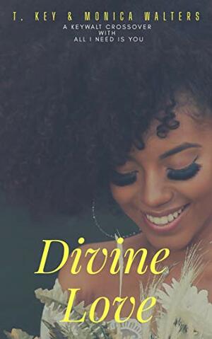 Divine Love by T. Key, Monica Walters