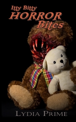 Itty Bitty Horror Bites by Lydia Prime