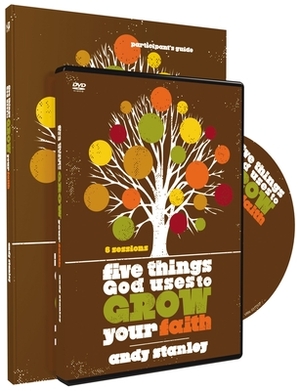Five Things God Uses to Grow Your Faith [With DVD] by Andy Stanley