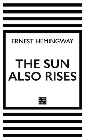 The Sun Also Rises by Ernest Hemingway