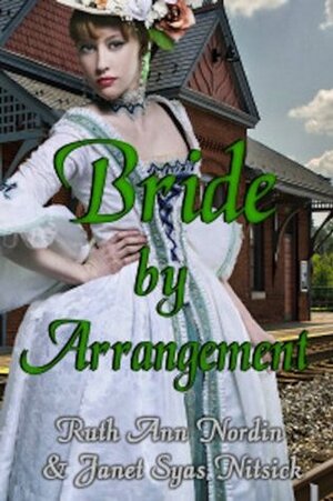 Bride by Arrangement by Ruth Ann Nordin, Janet Syas Nitsick