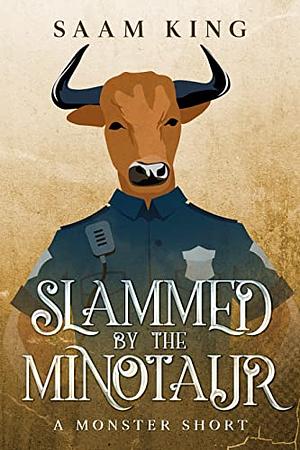 Slammed by the Minotaur by Saam King