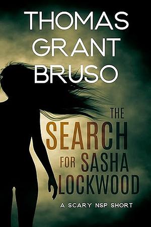 The Search for Sasha Lockwood by Thomas Grant Bruso