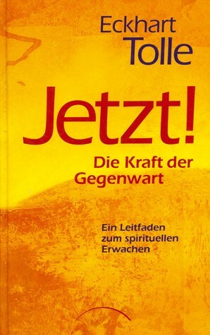 Jetzt! Die Kraft der Gegenwart by Marianne Nentwig, Eckhart Tolle, Christine Bolam