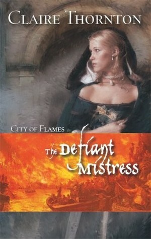 The Defiant Mistress by Claire Thornton