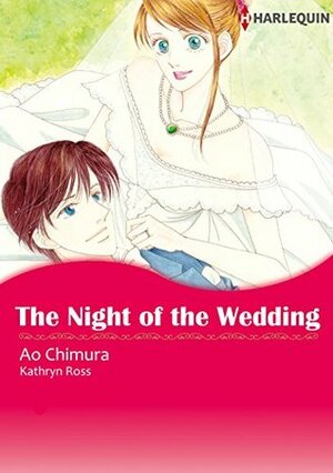 The Night of the Wedding by Kathryn Ross, Ao Chimura