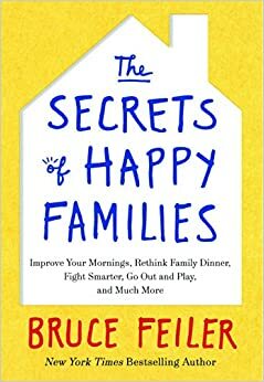 Secrets Of Happy Families, The by Bruce Feiler