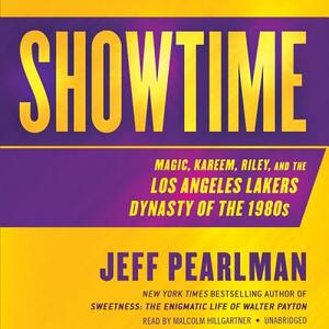 Showtime: Magic, Kareem, Riley, and the Los Angeles Lakers Dynasty of the 1980s by Jeff Pearlman