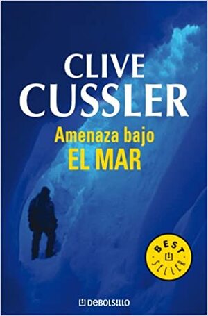 Amenaza Bajo El Mar by Clive Cussler
