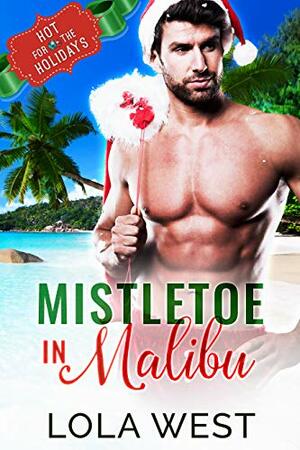 Mistletoe in Malibu by Lola West