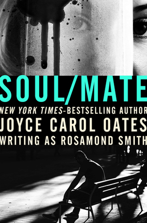 Soul/Mate by Rosamond Smith, Joyce Carol Oates